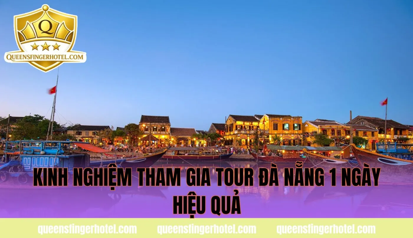Kinh nghiệm tham gia tour Đà Nẵng 1 ngày hiệu quả