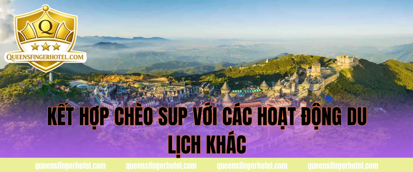 kết hợp chèo sup với các hoạt động du lịch khác