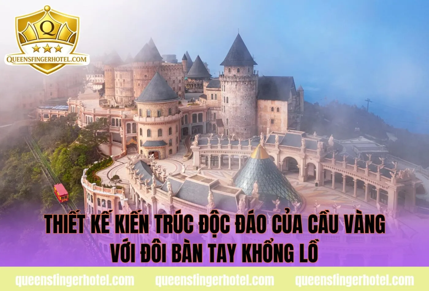 thiết kế kiến trúc độc đáo của cầu Vàng với đôi bàn tay khổng lồ
