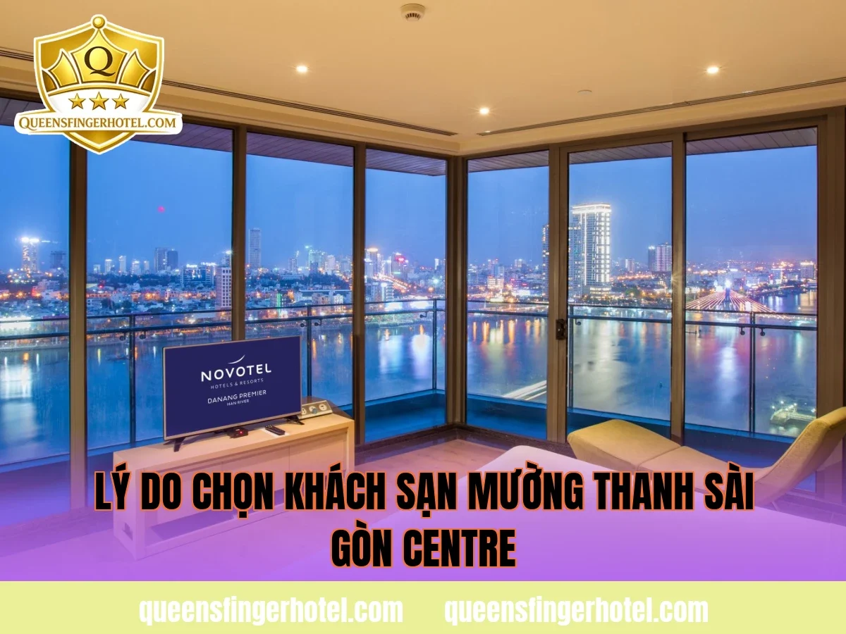 lý do chọn khách sạn mường thanh sài gòn centre