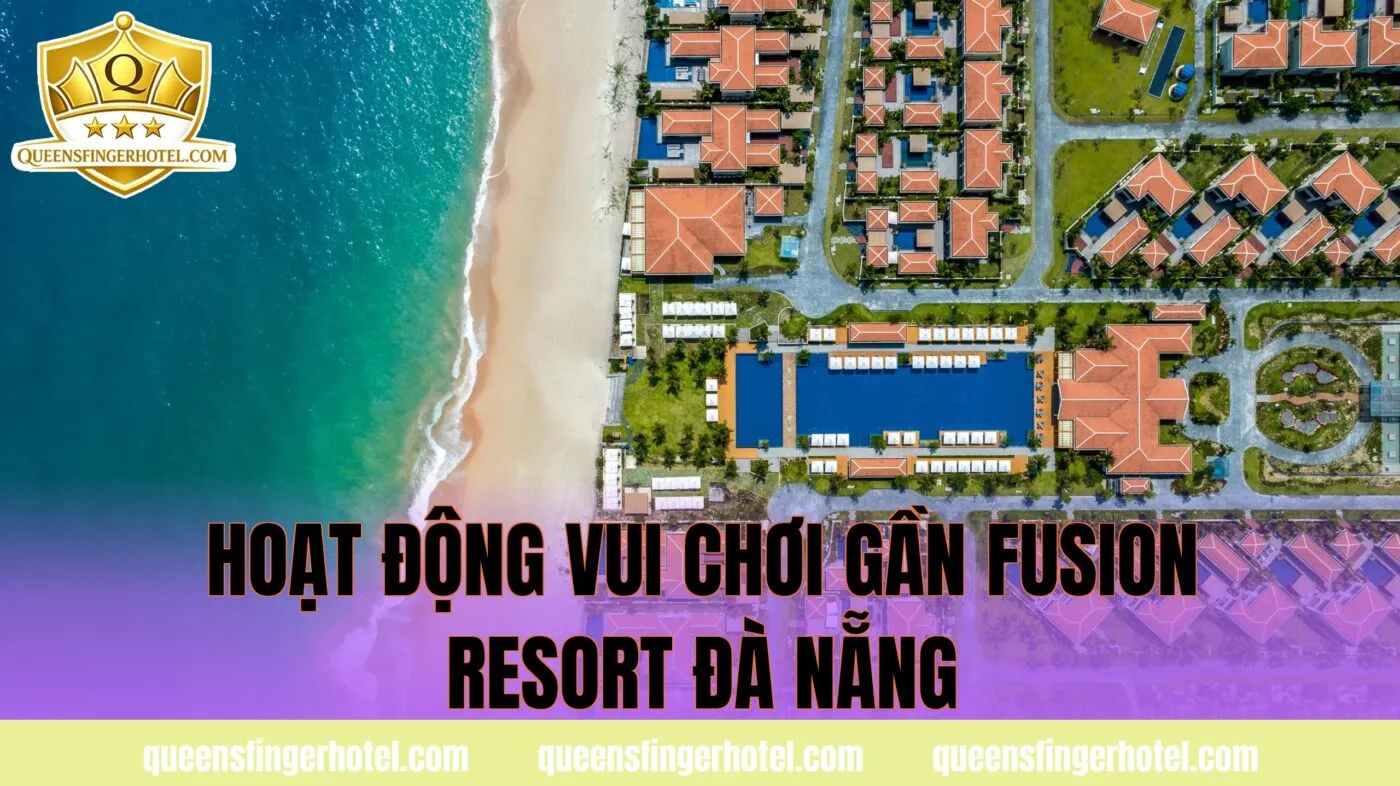 hoạt động vui chơi gần fusion resort đà nẵng