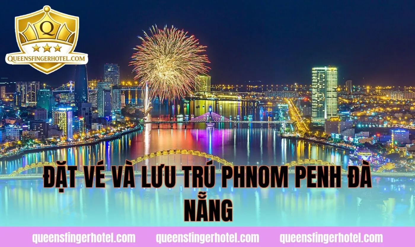 Đặt vé và lưu trú Phnom Penh Đà Nẵng