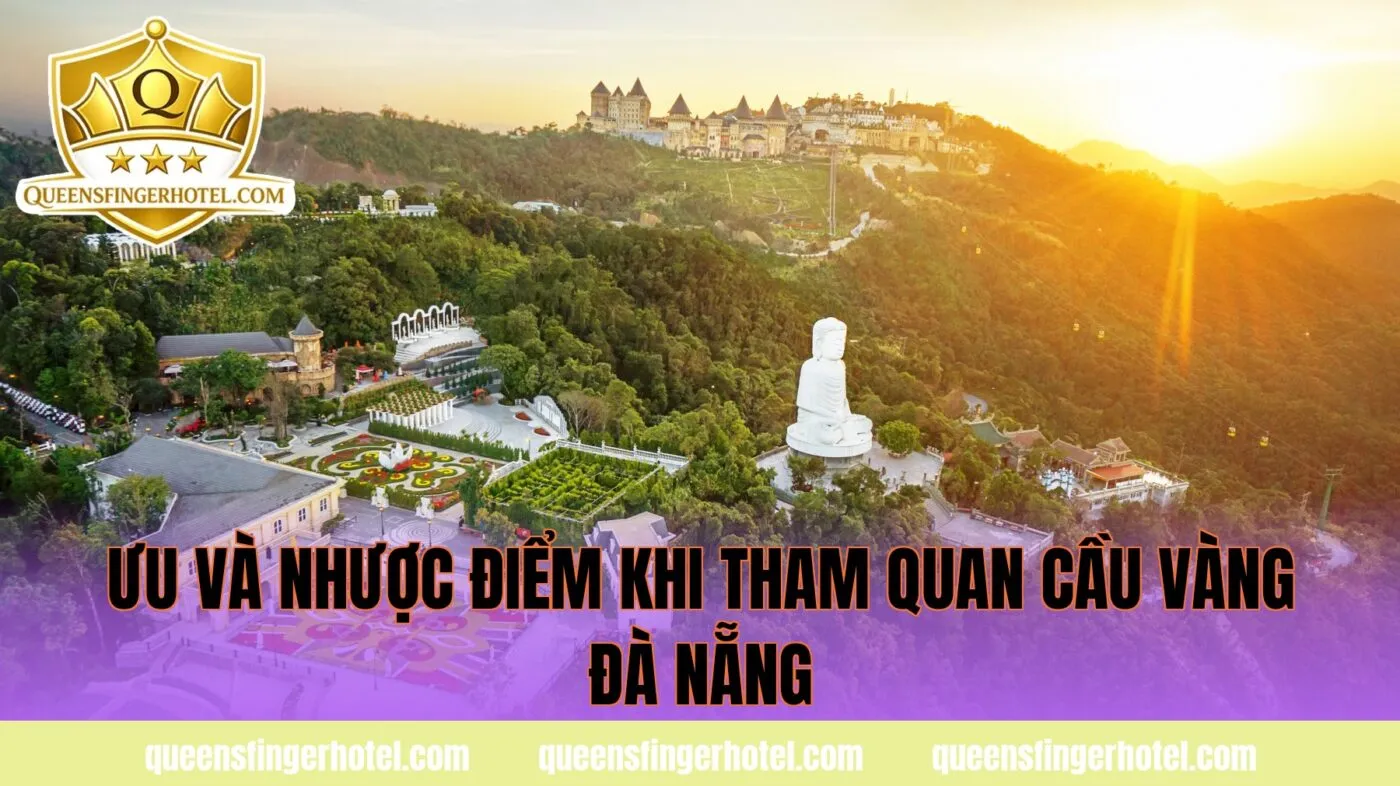 ưu và nhược điểm khi tham quan cầu Vàng Đà Nẵng