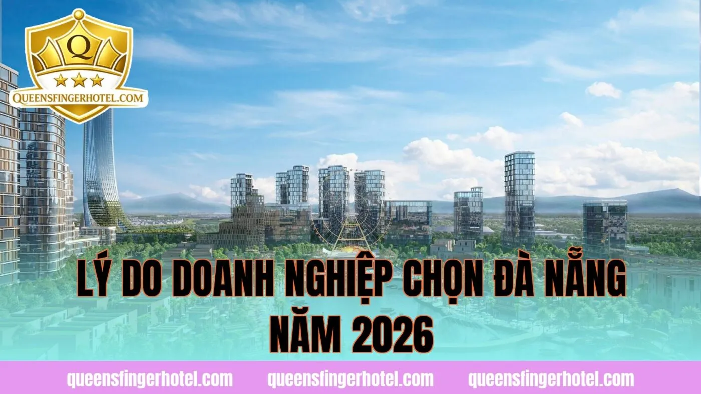 Lý do doanh nghiệp chọn Đà Nẵng năm 2026
