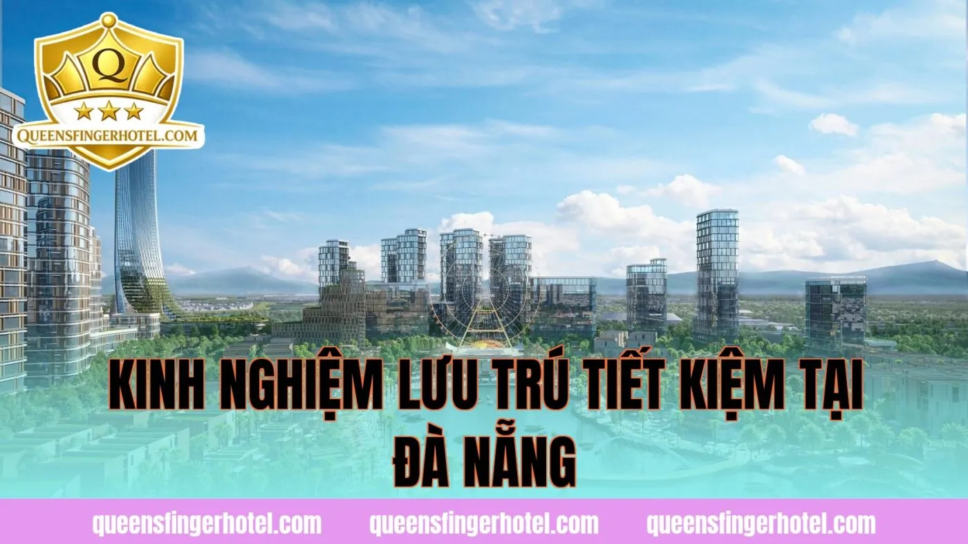 Kinh nghiệm lưu trú tiết kiệm tại Đà Nẵng
