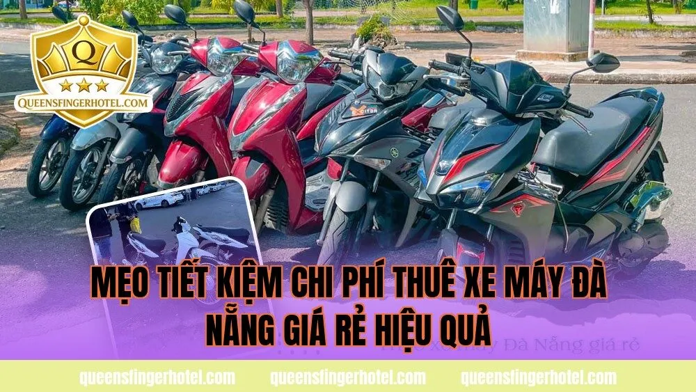 Mẹo tiết kiệm chi phí thuê xe máy Đà Nẵng giá rẻ hiệu quả