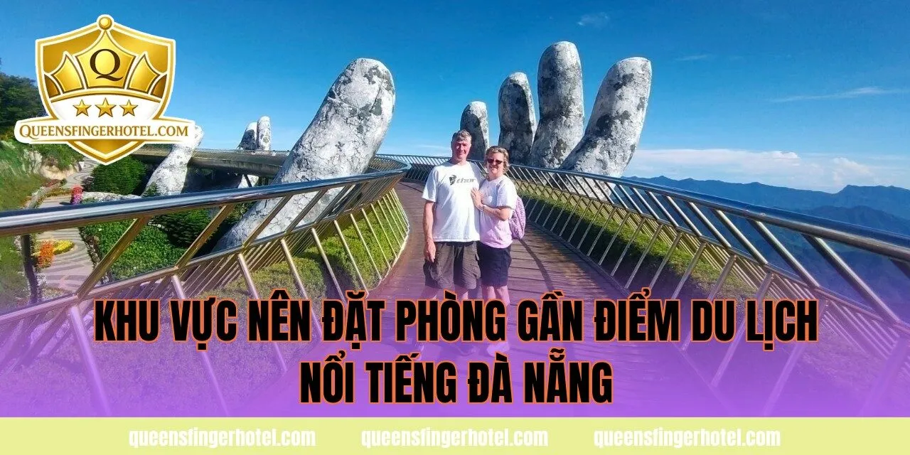khu vực nên đặt phòng gần điểm du lịch nổi tiếng Đà Nẵng