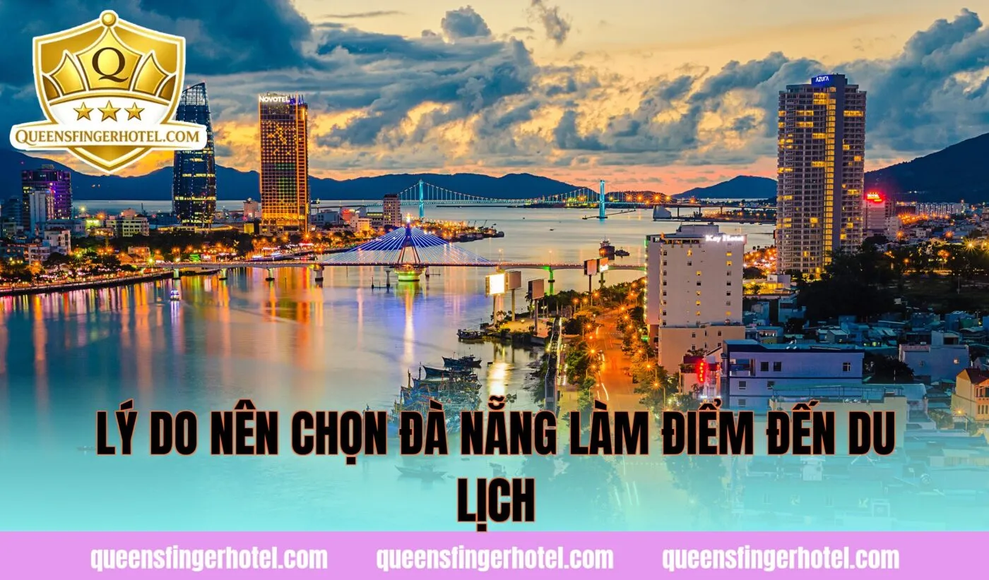 Lý do nên chọn Đà Nẵng làm điểm đến du lịch