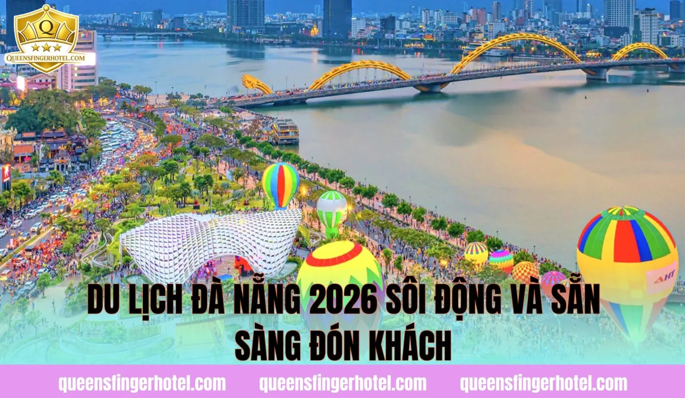 Du lịch Đà Nẵng 2026 sôi động và sẵn sàng đón khách