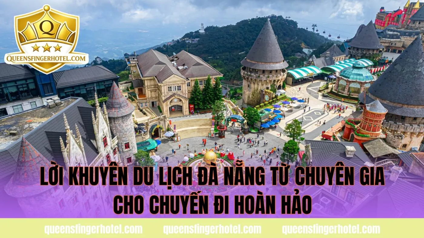 lời khuyên du lịch đà nẵng từ chuyên gia cho chuyến đi hoàn hảo
