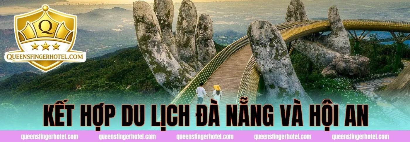 Kết hợp du lịch Đà Nẵng và Hội An