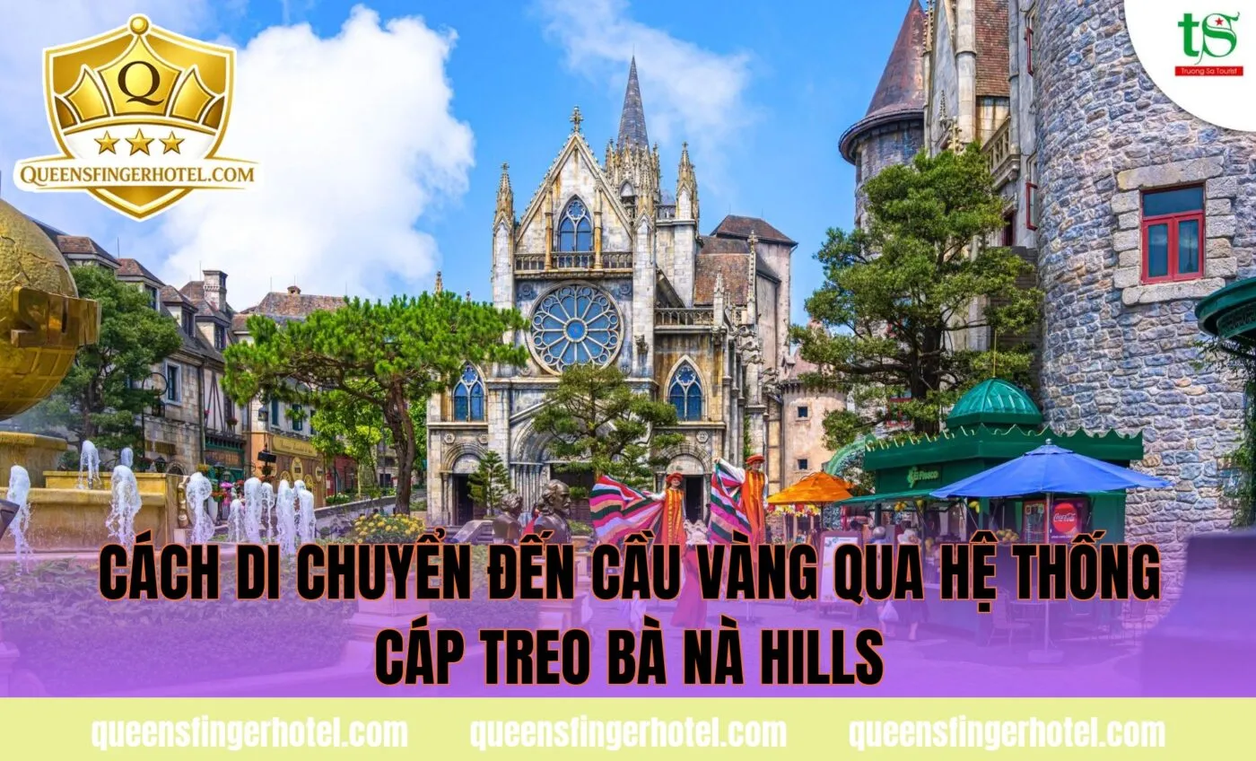cách di chuyển đến cầu Vàng qua hệ thống cáp treo Bà Nà Hills