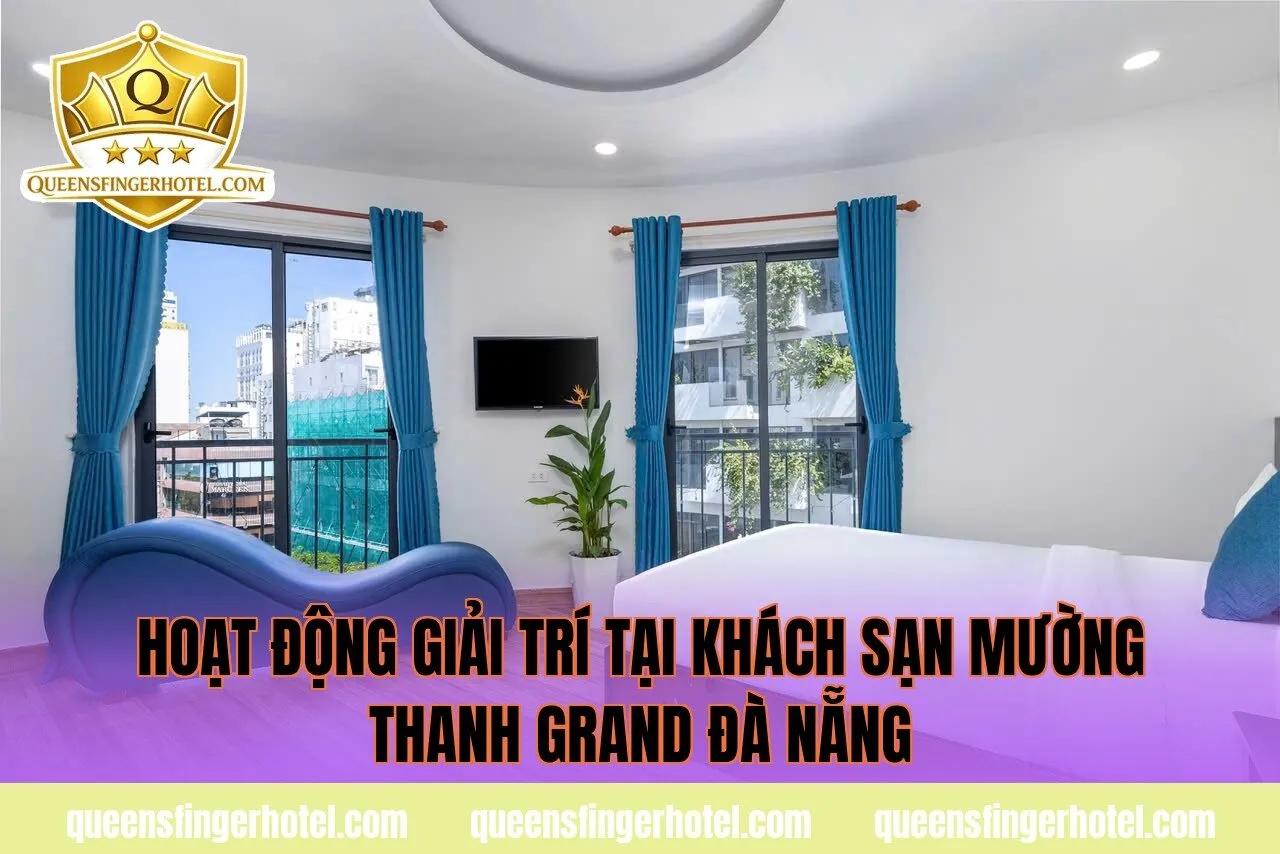 hoạt động giải trí tại khách sạn mường thanh grand đà nẵng