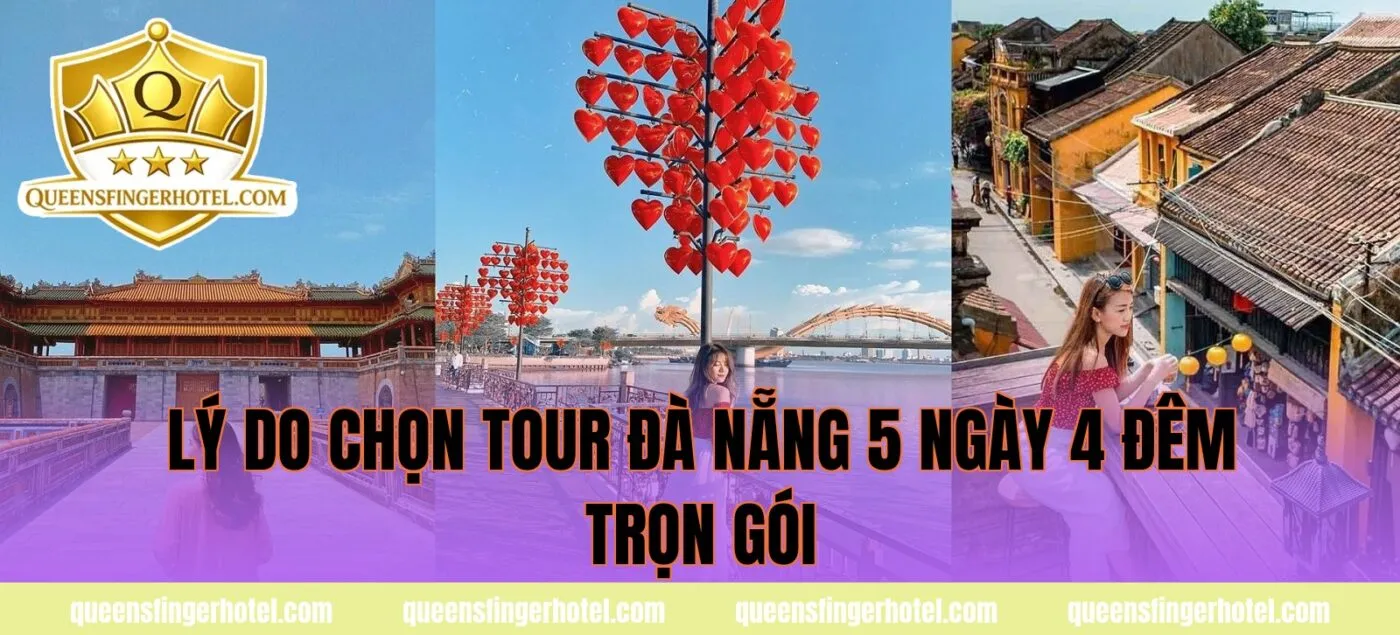 Lý do chọn tour Đà Nẵng 5 ngày 4 đêm trọn gói