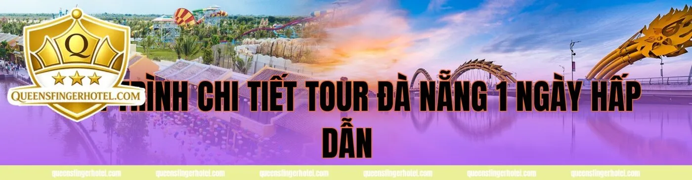 Lịch trình chi tiết tour Đà Nẵng 1 ngày hấp dẫn