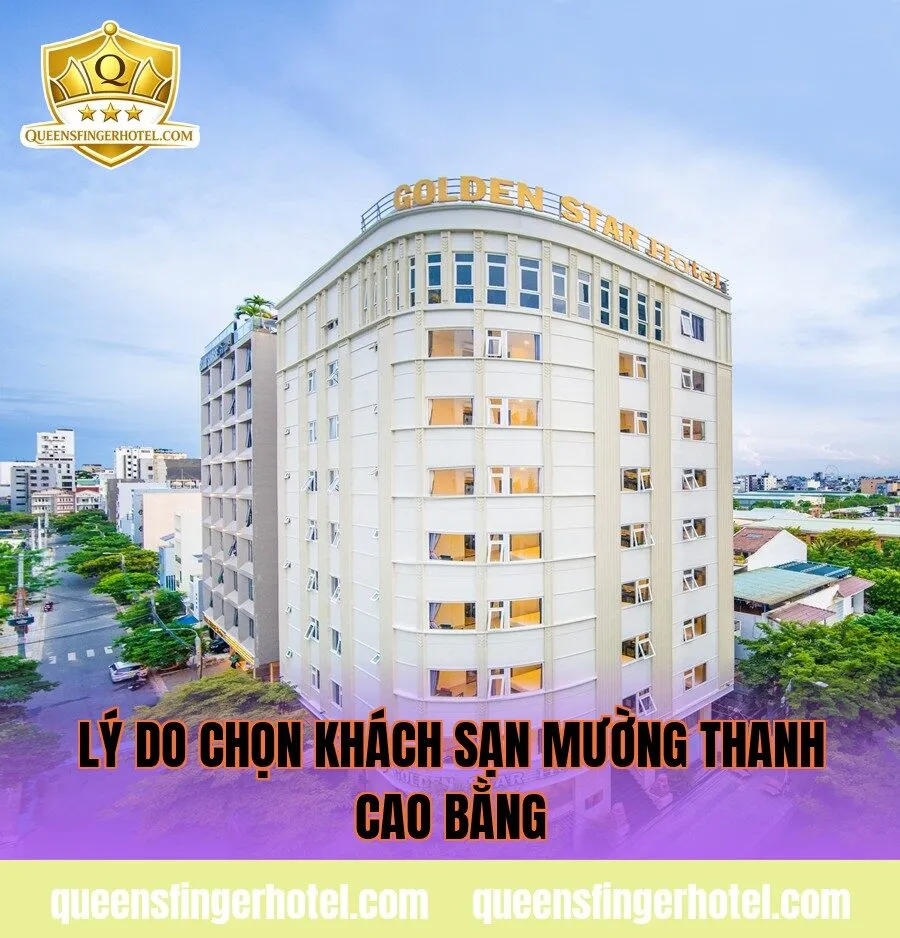lý do chọn khách sạn mường thanh cao bằng