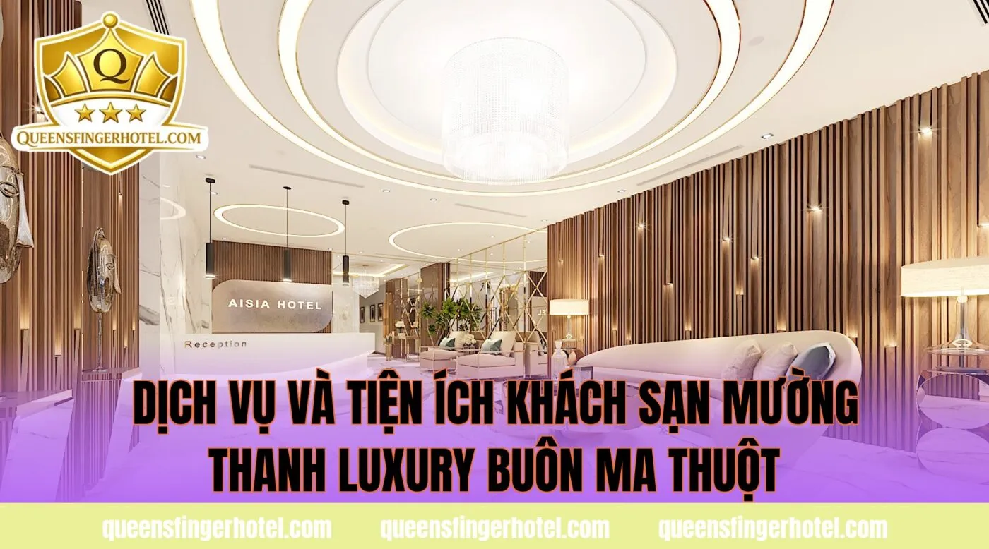 dịch vụ và tiện ích khách sạn mường thanh luxury buôn ma thuột