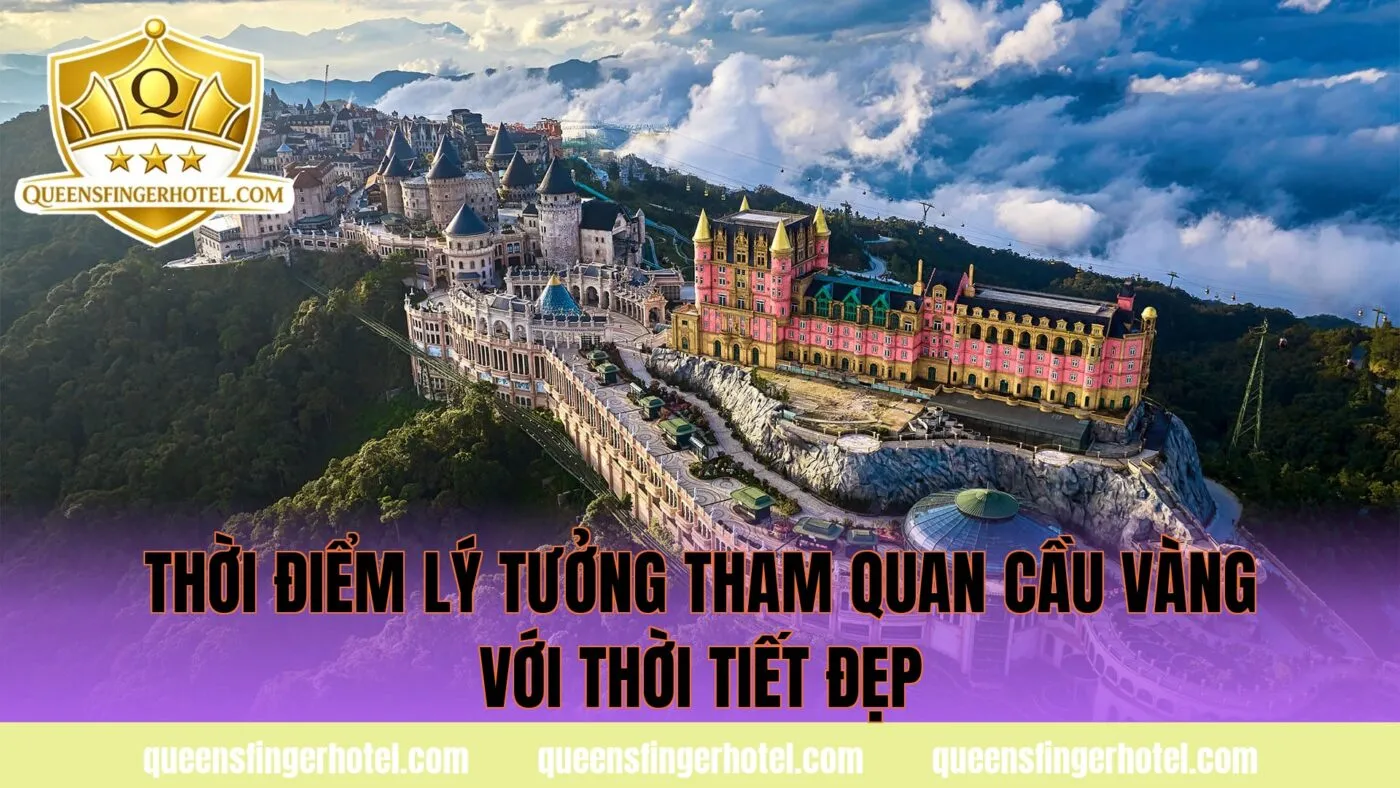 thời điểm lý tưởng tham quan cầu Vàng với thời tiết đẹp
