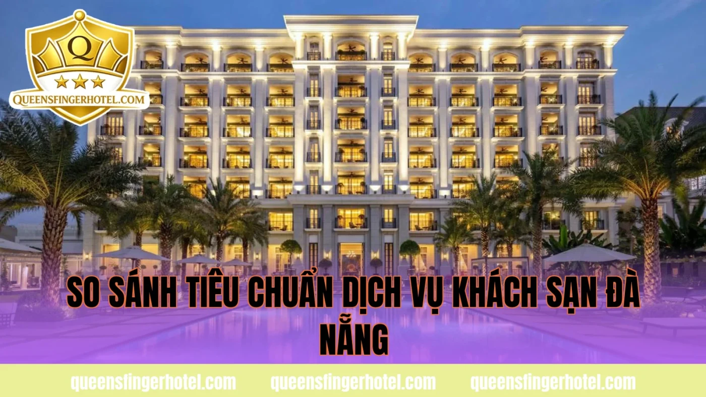 so sánh tiêu chuẩn dịch vụ khách sạn đà nẵng