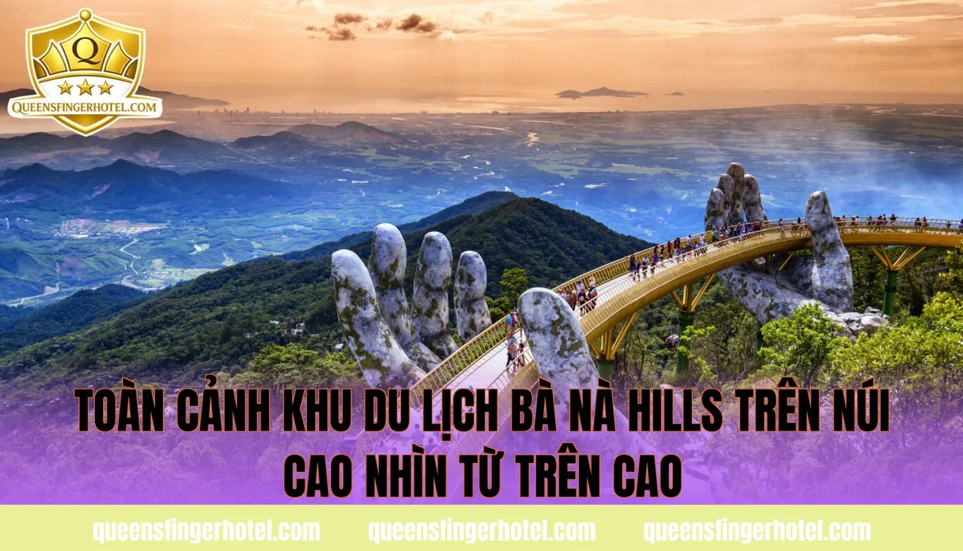 toàn cảnh khu du lịch Bà Nà Hills trên núi cao nhìn từ trên cao