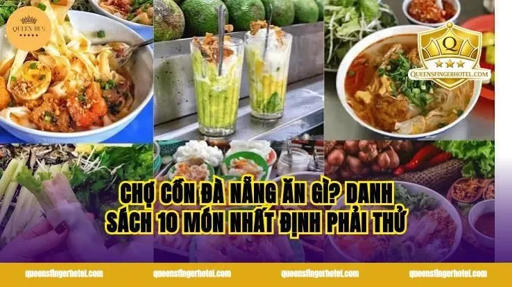 Chợ Cồn Đà Nẵng Ăn Gì? Danh Sách 10 Món Nhất Định Phải Thử