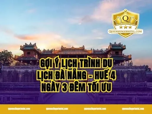Gợi ý lịch trình Du lịch Đà Nẵng - Huế 4 ngày 3 đêm tối ưu