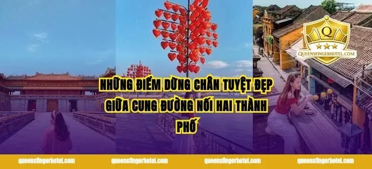 Những điểm dừng chân tuyệt đẹp giữa cung đường nối hai thành phố